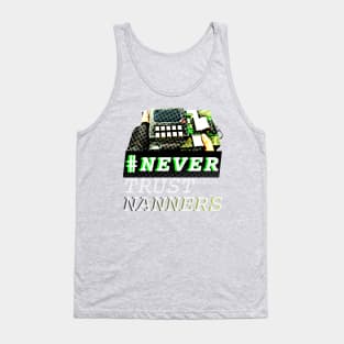 #NTN - NEVER TRUST NANNERS Tank Top